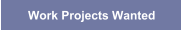 Work Projects Wanted